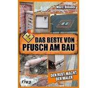 Marc Steiner Das Beste von Pfusch am Bau: Den Rest macht der Maler. D (Hardback)