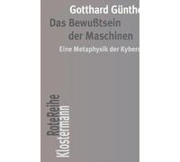 Das Bewußtsein der Maschinen: Eine Metaphysik der Kybernetik. Mit einem Nachwort von Peter Trawny
