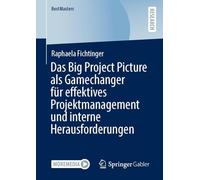 Das Big Project Picture als Gamechanger für effektives Projektmanagement und interne Herausforderungen (BestMasters)
