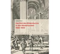 Das Bild Des Bildersturms in Den Niederlanden (1566-1800)