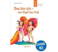 Das bin ich - von Kopf uß: Selbstvertrauen und Aufklärungen für Kinder ab 7