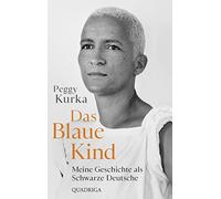 Das Blaue Kind: Meine Geschichte als Schwarze Deutsche