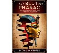 Das Blut des Pharao: Neun Geschichten über Macht, Verrat und den Tod des Ramses III.