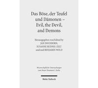 Das Böse, der Teufel und Dämonen - Evil, the Devil, and Demons: 412 (Wissenschaftliche Untersuchungen zum Neuen Testament 2. Reihe)