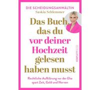 Das Buch, das du vor deiner Hochzeit gelesen haben musst: Rechtliche Aufklärung VOR der Ehe spart Zeit, Geld und Nerven