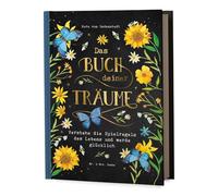 Das Buch deiner Träume: Verstehe die Spielregeln des Lebens und werde glücklich