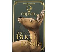 Das Buch der Bestia - Cuprum: Band 1 der dunkel-magischen Fantasy-Reihe