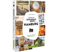 Das Buch der kuriosen Orte in Hamburg: Erstaunl, Rensing, Rensing,.