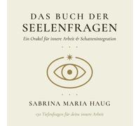 Das Buch der Seelenfragen: Ein Orakel für innere Arbeit & Schattenintegration