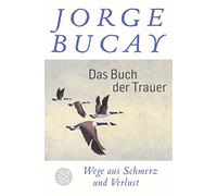 Das Buch der Trauer: Wege aus Schmerz und Verlust
