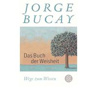 Das Buch der Weisheit: Wege zum Wissen