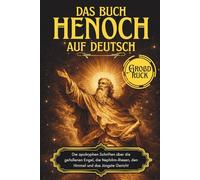 Das Buch Henoch auf Deutsch: Die apokryphen Schriften über die gefallenen Engel, die Nephilim-Riesen, den Himmel und das Jüngste Gericht