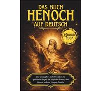Das Buch Henoch auf Deutsch: Die apokryphen Schriften über die gefallenen Engel, die Nephilim-Riesen, den Himmel und das Jüngste Gericht