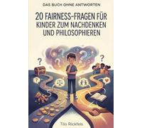 Das Buch ohne Antworten: 20 Fairness-Fragen für Kinder zum Nachdenken und Philosophieren (8-12 Jahre) (Das Buch ohne Antworten - Für Kinder)