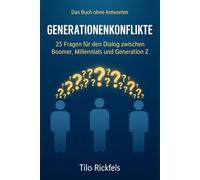 Das Buch ohne Antworten - Generationenkonflikte: 25 Fragen für den Dialog zwischen Boomer, Millennials und Generation Z (Das Buch ohne Antworten - Denkbücher für die wichtigen Fragen des Lebens)