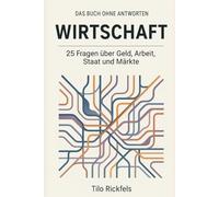 Das Buch ohne Antworten - Wirtschaft: 25 Fragen über Geld, Arbeit, Staat und Märkte (Das Buch ohne Antworten - Denkbücher für die wichtigen Fragen des Lebens)