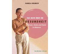 Das Buch über die Gesundheit: Körper, Seele und Geist in Balance