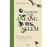 Das Buch vom Anfang von allem: Bibel, Naturwiss, Oberthur.