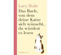 Das Buch, von dem deine Katze sich wunscht, du , Hoile, Hoile,.