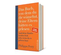 Das Buch, von dem du dir wünschst, deine Eltern hätten es gelesen: (und deine Kinder werden froh sein, wenn du es gelesen hast) | Der SPIEGEL-Bestseller