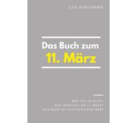 Das Buch zum 11. März: Was geschah am 11. März? Das Geschenkbuch mit historischem Wert (Der Tag im Blick) (Der Tag im Blick (März))