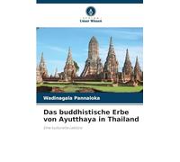 Das buddhistische Erbe von Ayutthaya in Thailand: Eine kulturelle Lektüre