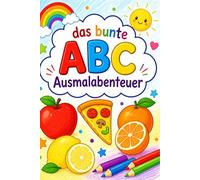 das bunte ABC Ausmalabenteuer: kreatives Ausmalen, ein Malbuch mit allen Buchstaben des Alphabets und süßen Motiven für kleine Künstler