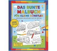 Das bunte Malbuch für kleine Künstler: Züge Edition