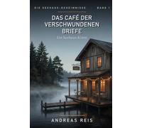 Das Café der verschwundenen Briefe: Ein Cosy-Krimi um ein altes Café, verschwundene Briefe und ein Familiengeheimnis am See (Die Seehaus-Geheimnisse 1)