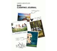 Das Camping Journal: Camping Tagebuch für Wohnwagen, Camper & Wohnmobil | Reise Erinnerungsbuch mit Bucket List, Fotos & Notizen