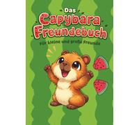 Das Capybara Freundebuch: Für kleine und große Freunde