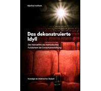 Das dekonstruierte Idyll: Der Heimatfilm als methodisches Fundament der Erwachsenenbildung