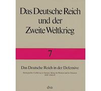 Das Deutsche Reich in Der Defensive: Strategischer Luftkrieg in Europa, Krieg im Westen und in Ostasien 1943 bis 1944/45