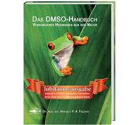 Das DMSO Handbuch: Verborgenes Heilwissen aus der Natur