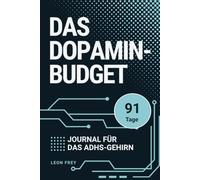 Das Dopamin-Budget: 91 Tage - ein rotierendes Journal für das ADHS-Gehirn