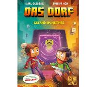Das Dorf (Band 2) - Gefahr im Nether: Erlebe eine spannende Reise in die Minecraft-Welt - Gaming-Abenteuer für Kinder ab 8 Jahren - Wow! Das will ich lesen.