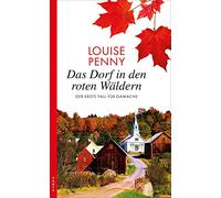 Das Dorf in den roten Wäldern: Der erste Fall für Gamache
