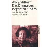Das Drama des begabten Kindes und die Suche nach dem wahren Selbst., Miller.