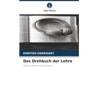 Das Drehbuch der Lehre: Theorie, Praxis und Innovation