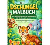 Das Dschungel Malbuch: Ein liebevoll gestaltetes Ausmalbuch für Kinder ab 3 Jahren: Mit wilden Dschungeltieren zum Entdecken und Ausmalen