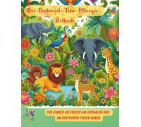 Das Dschungel-Tiere-Pflanzen-Malbuch. Für Kinder die Freude am Ausmalen und an exotischen Tieren haben.: 50 Motive, die ausgemalt werden können und ... kann Welten öffnen! (S.S.R. Malbücher)