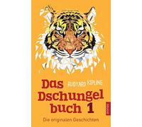 Das Dschungelbuch 1. Die originalen Geschichten: Rudyard Kipling (Klassiker der Kinderliteratur)