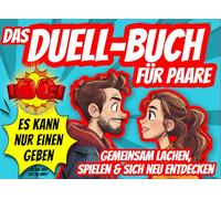 Das Duell Buch für Paare: Witzige 1 gegen 1 Pärchenspiele, Fragen & Challenges - Perfektes Geschenk für Jahrestage, Dates und gemeinsame Spieleabende