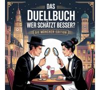 Das Duellbuch: Wer schätzt besser? - Die München-Edition: Das unterhaltsame Schätz- und Wissensspiel für Erwachsene rund um Zahlen, Fakten und überraschende Wahrheiten aus München