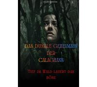 Das dunkle Geheimnis der Calaghan`s - Tief im Wald lauert das Böse