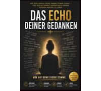 DAS ECHO DEINER GEDANKEN - Wie dein Umfeld deine innere Stimme formt und wie du lernst, wieder nach deinen eigenen Werten zu leben. Selbsthilfe Buch Selbstreflektion
