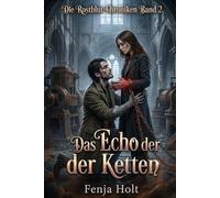 Das Echo der Ketten: Die Rostblut-Chroniken Band 2