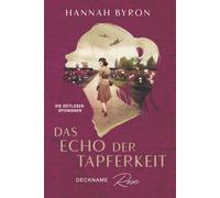 Das Echo der Tapferkeit: Deckname Rose (Die Zeitlosen Spioninnen)