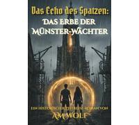 Das Echo des Spatzen: Das Erbe der Münster-Wächter: Ein historischer Zeitreise-Roman (Die Ulmer Zeitreise-Chroniken)