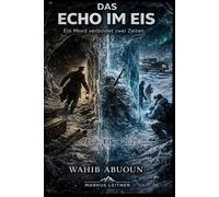 Das Echo im Eis: Band 2 der Markus Leitner-Serie (Detektive Markus Leitner)